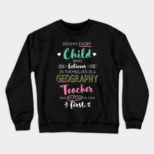 Great Geography Teacher who believed - Appreciation Quote Crewneck Sweatshirt